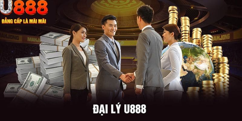 Đại Lý U888 - Hợp Tác Phát Triển Với Đãi Ngộ Hấp Dẫn
