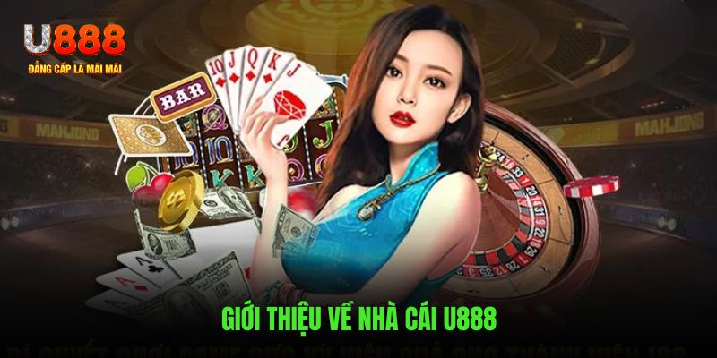 Tổng quan những nét chính về U888